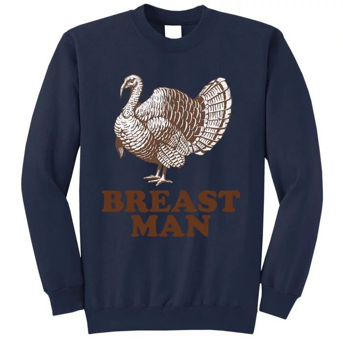 Breast Man Funny Turkey Thanksgiving Tall Sweatshirt