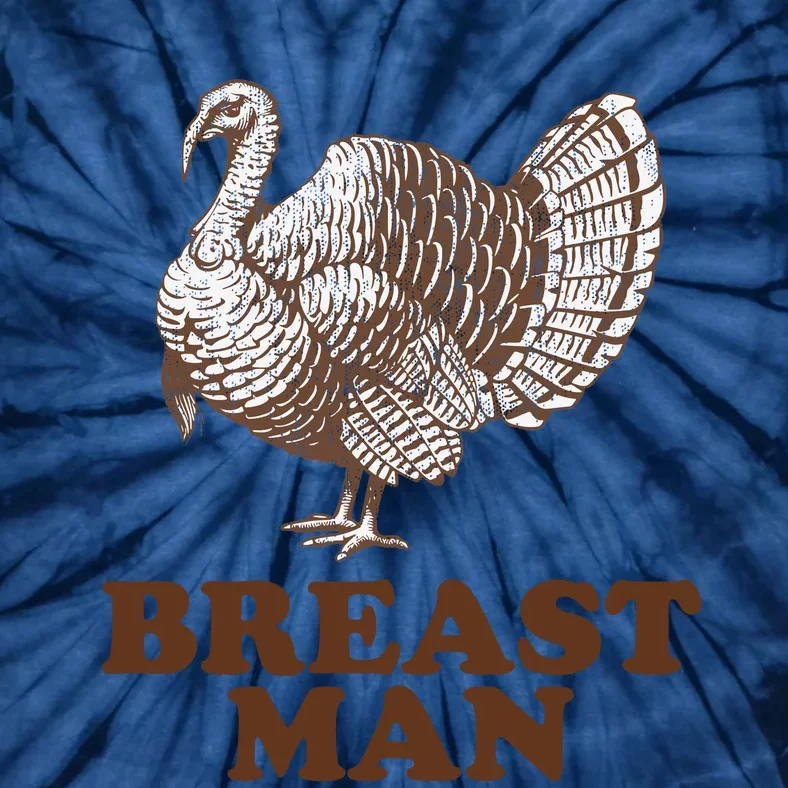 Breast Man Funny Turkey Thanksgiving Tie-Dye T-Shirt