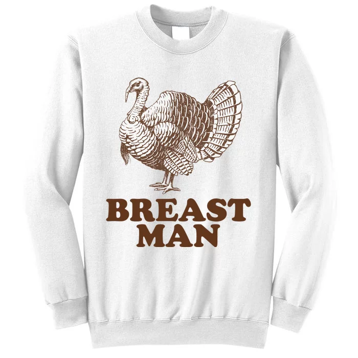 Breast Man Funny Turkey Thanksgiving Sweatshirt