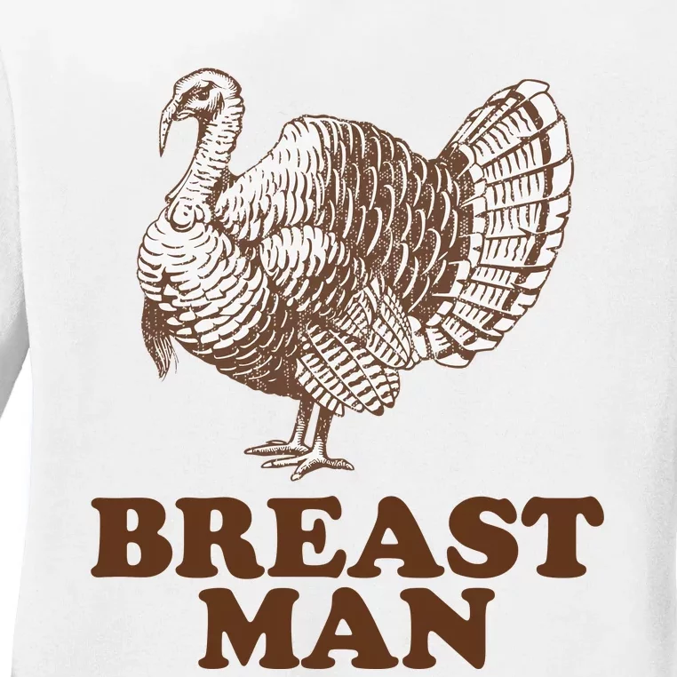 Breast Man Funny Turkey Thanksgiving Ladies Long Sleeve Shirt