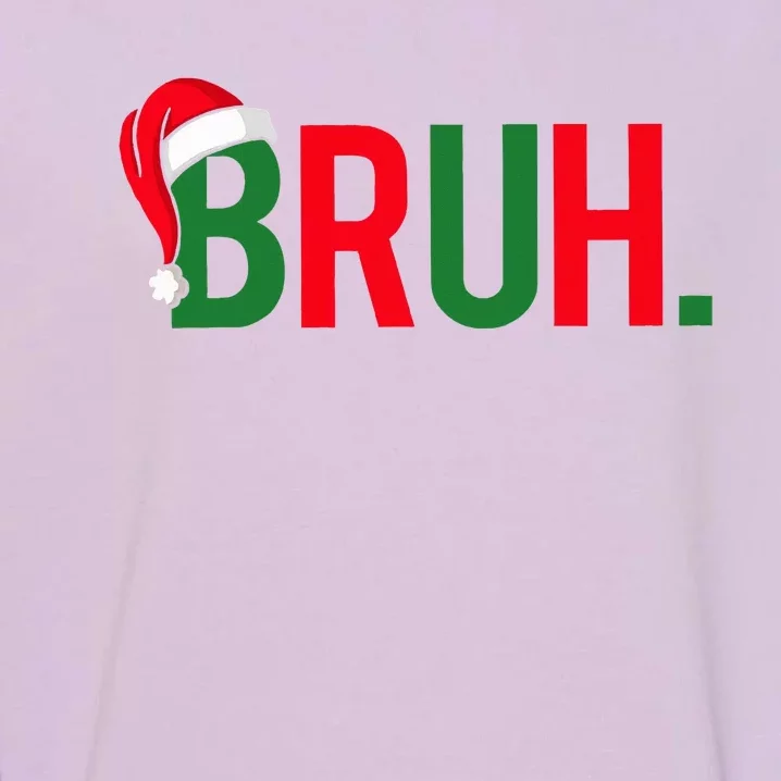 Bruh Meme Funny Saying Bro Greeting  Christmas Garment-Dyed Sweatshirt