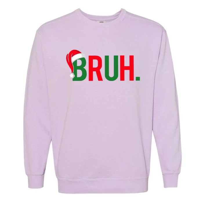 Bruh Meme Funny Saying Bro Greeting  Christmas Garment-Dyed Sweatshirt