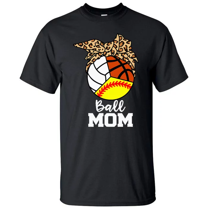 Ball Mom Funny Softball Volleyball Basketball Leopard Mom Tall T-Shirt