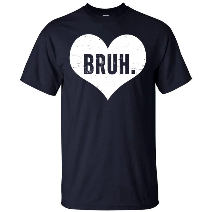 Bruh Meme Funny Valentine Tall T-Shirt