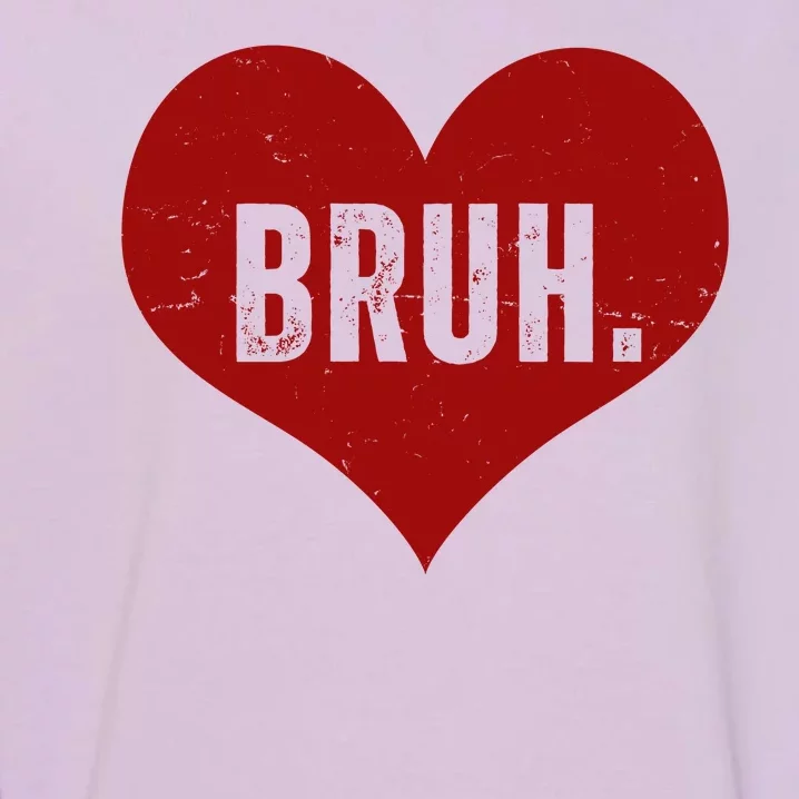 Bruh Meme Funny Valentine Garment-Dyed Sweatshirt