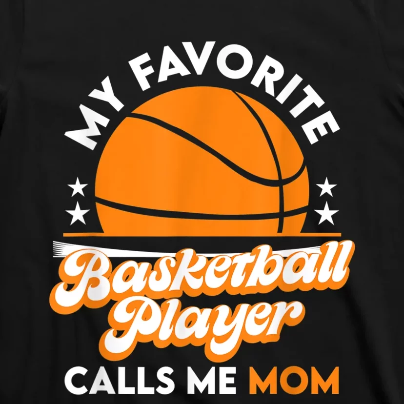 Basketball My Favorite Basketball Player Calls Me Mom T-Shirt