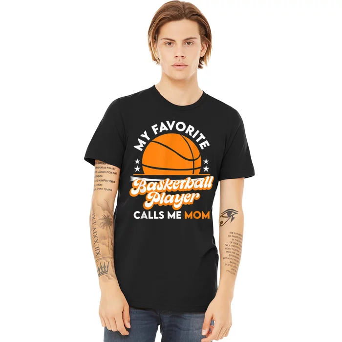 Basketball My Favorite Basketball Player Calls Me Mom Premium T-Shirt