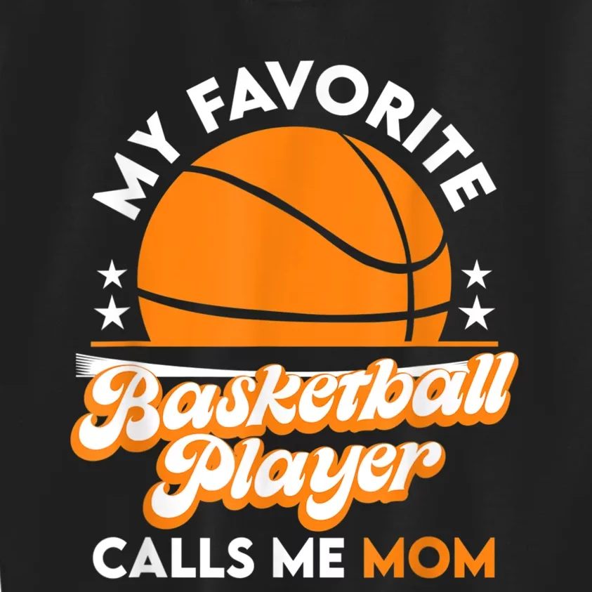 Basketball My Favorite Basketball Player Calls Me Mom Kids Sweatshirt