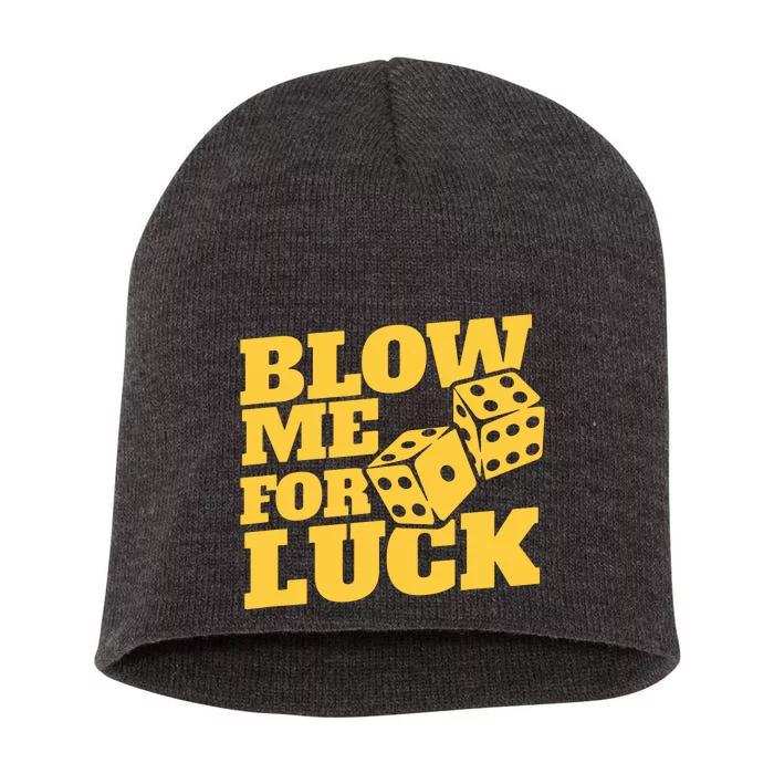 Blow Me For Luck Short Acrylic Beanie