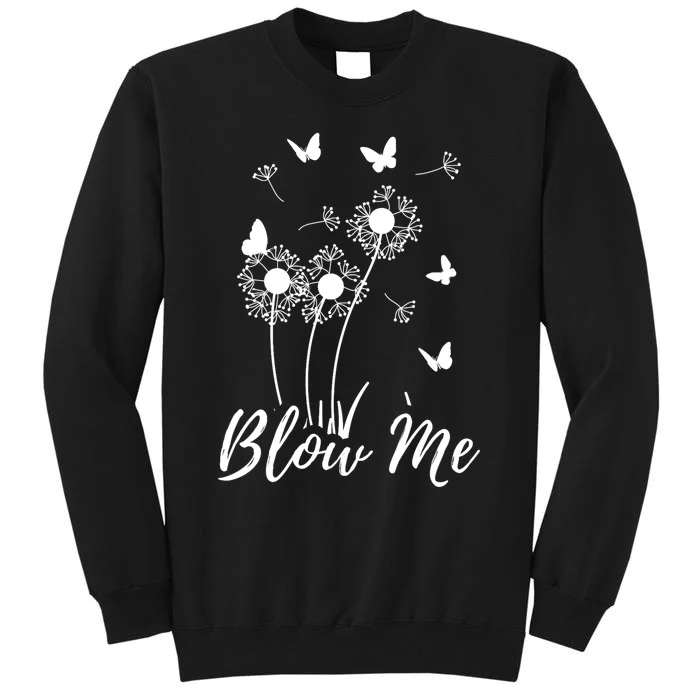 Blow Me Funny Dandelion Plant Flower Lovers Men Women Sweatshirt