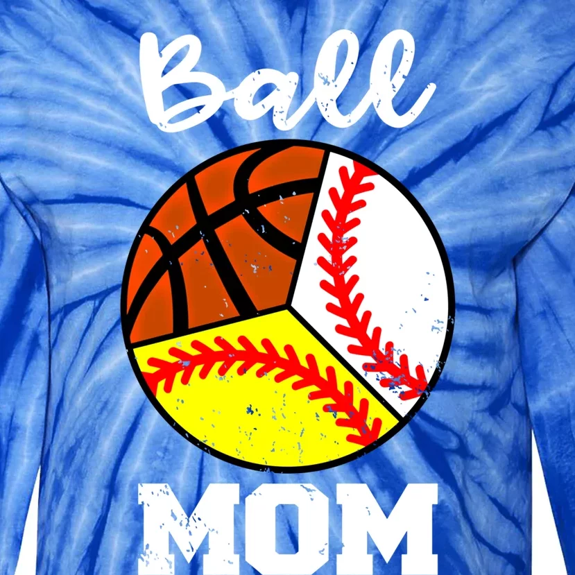 Ball Mom Funny Baseball Softball Basketball Mom Great Gift Tie-Dye Long Sleeve Shirt