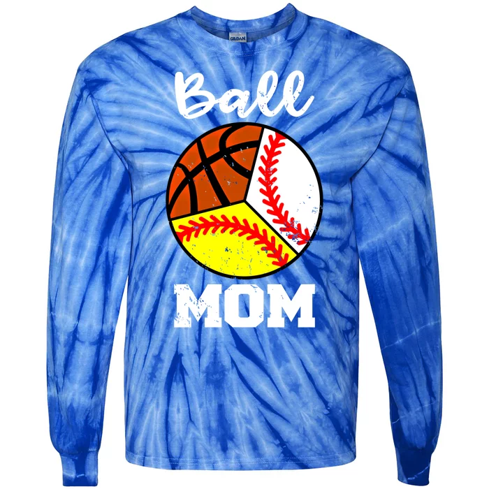 Ball Mom Funny Baseball Softball Basketball Mom Great Gift Tie-Dye Long Sleeve Shirt