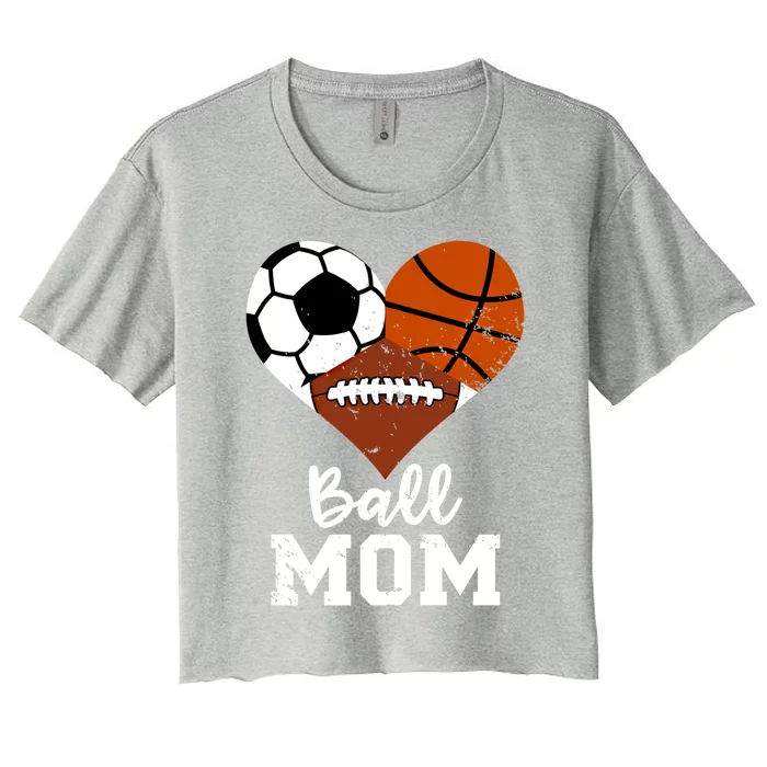 Ball Mom Funny Basketball Football Soccer Mom Gift Women's Crop Top Tee