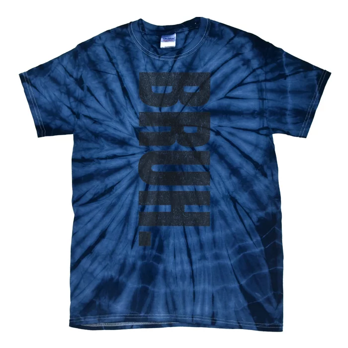 Bruh Meme Funny Saying Brother Greeting Teens Funny Tie-Dye T-Shirt