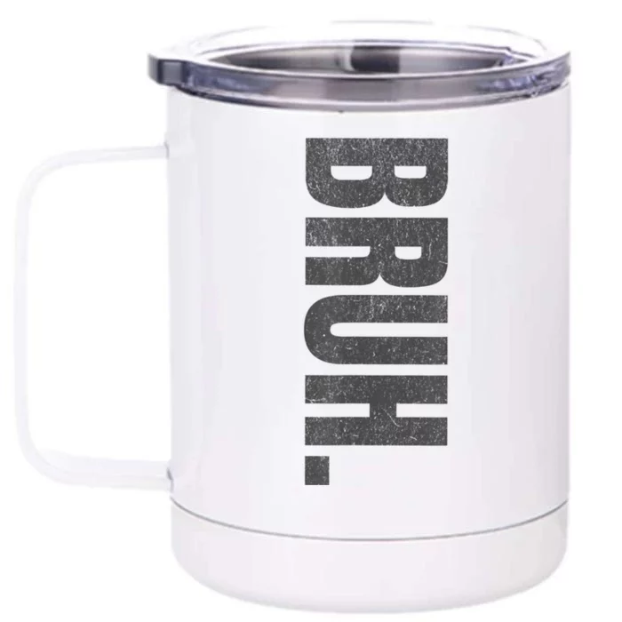 Bruh Meme Funny Saying Brother Greeting Teens Funny Front & Back 12oz Stainless Steel Tumbler Cup