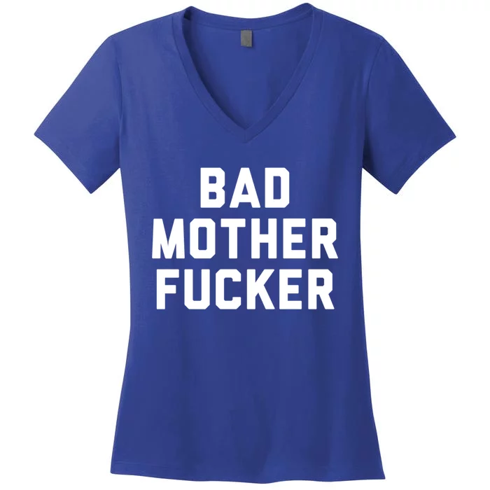 Bad Mother Fucker Obscene Word Swear Workout Top Gift Women's V-Neck T-Shirt