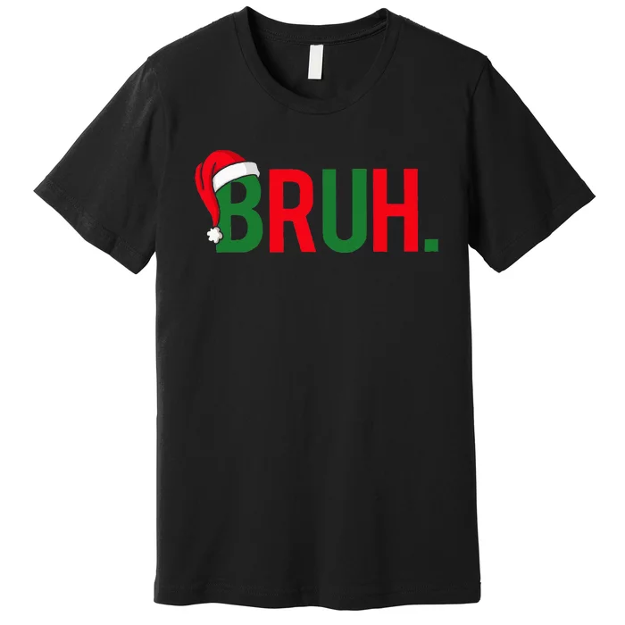 Bruh Meme Funny Saying Bro Greeting Ns Christmas Premium T-Shirt