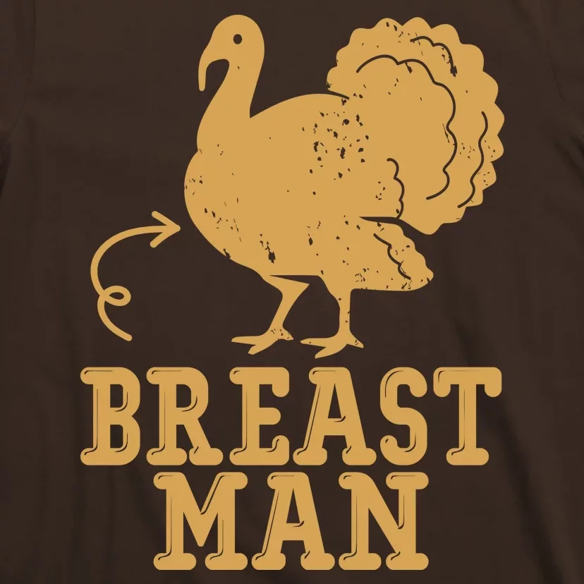 Breast Man Funny Turkey Thanksgiving T-Shirt