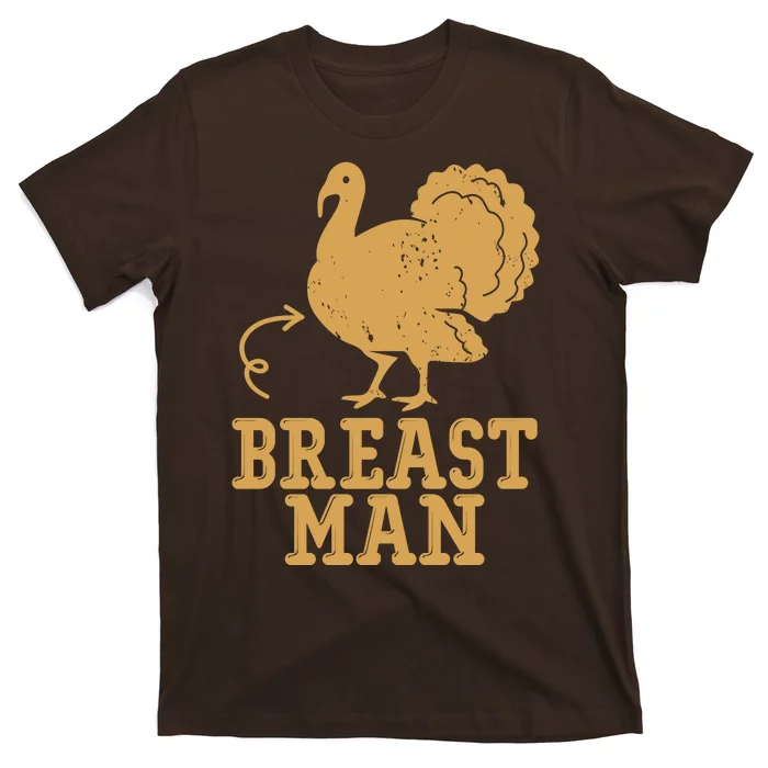 Breast Man Funny Turkey Thanksgiving T-Shirt