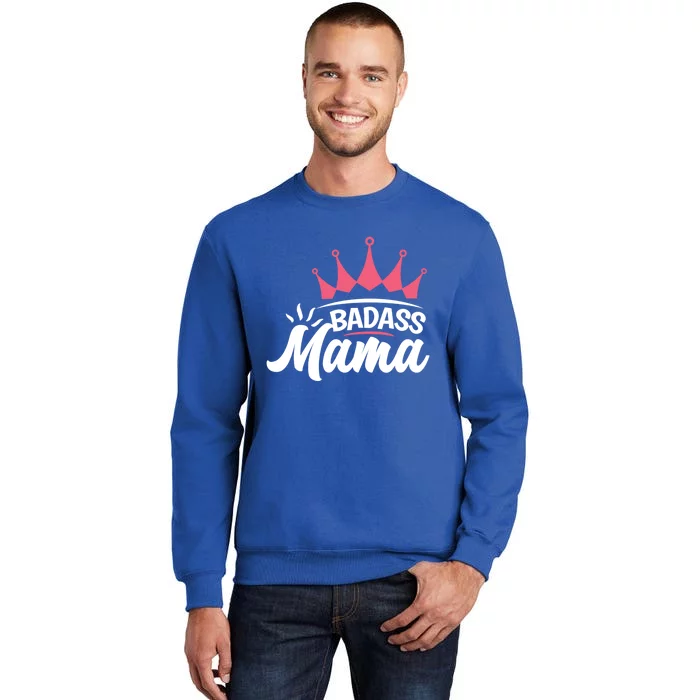 Badass Mama For Life Mommy Mama Proud Mom Badass Mama Cute Gift Tall Sweatshirt