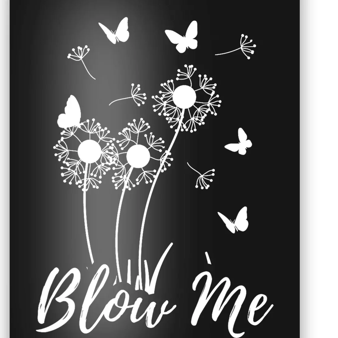 Blow Me Funny Dandelion Plant Flower Lovers  Wo Poster