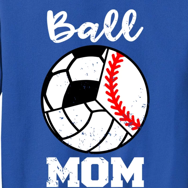 Ball Mom Funny Baseball Volleyball Soccer Mom Cute Gift Tall Sweatshirt