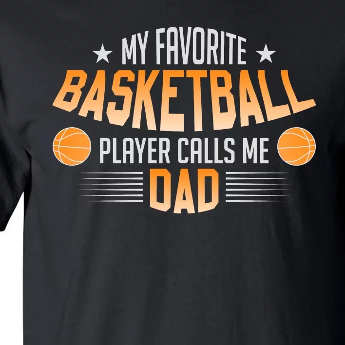 Basketball My Favorite Basketball Player Calls Me Dad Tall T-Shirt