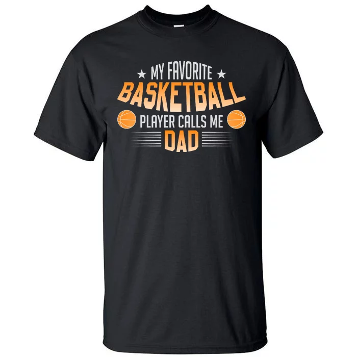 Basketball My Favorite Basketball Player Calls Me Dad Tall T-Shirt