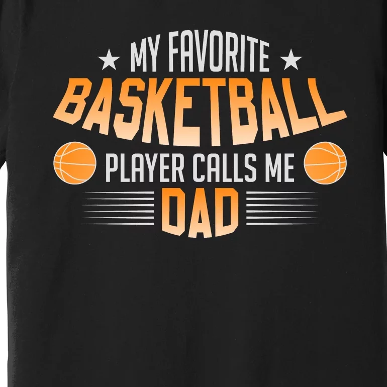 Basketball My Favorite Basketball Player Calls Me Dad Premium T-Shirt