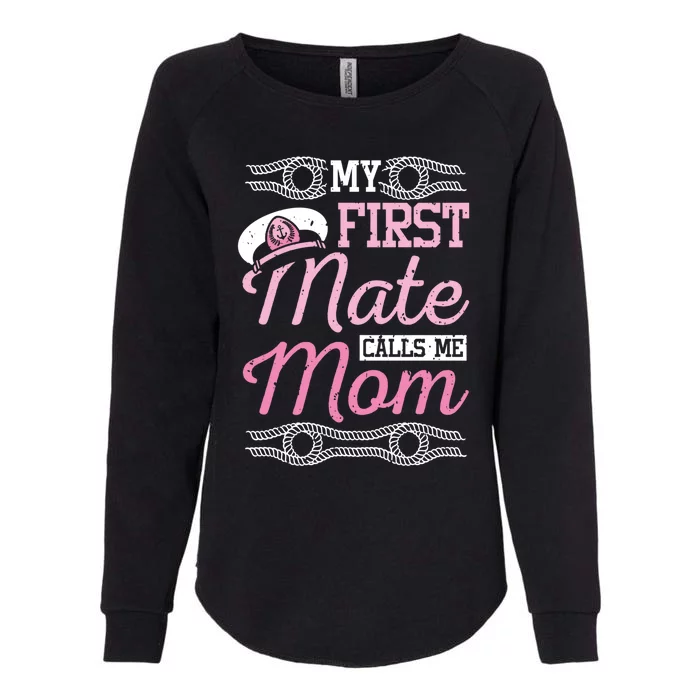 Boating My First Mate Calls Me Mom Cute Gift Womens California Wash Sweatshirt