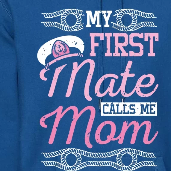 Boating My First Mate Calls Me Mom Cute Gift Premium Hoodie