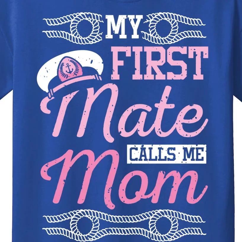 Boating My First Mate Calls Me Mom Cute Gift Kids T-Shirt