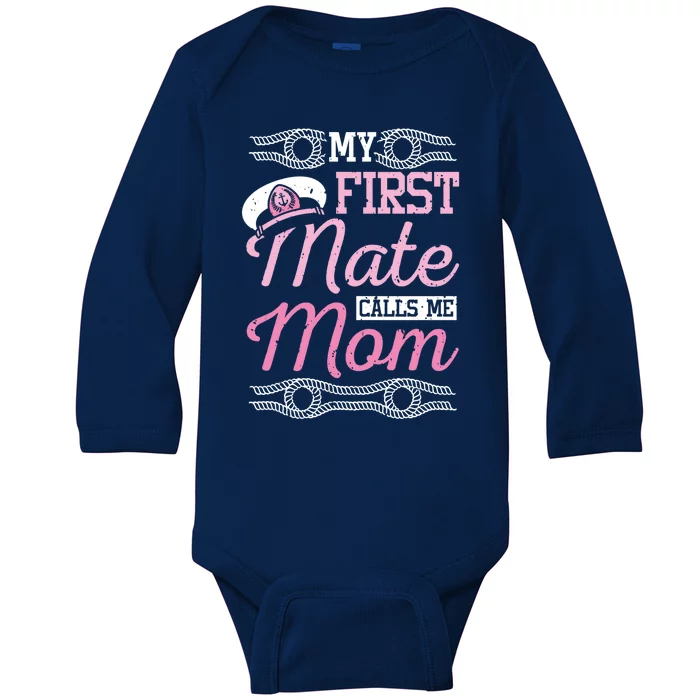 Boating My First Mate Calls Me Mom Cute Gift Baby Long Sleeve Bodysuit