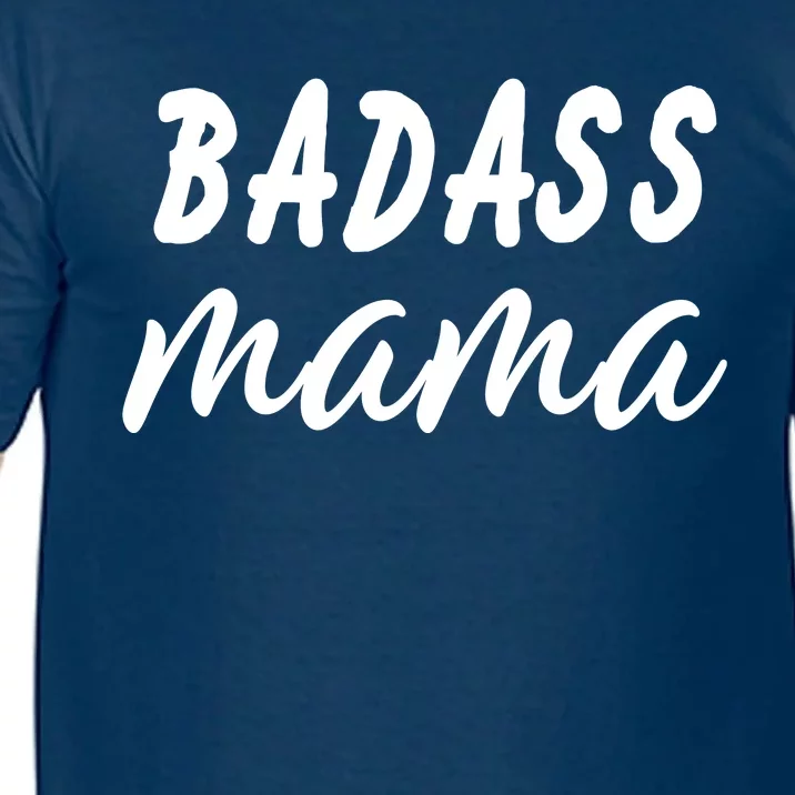 Badass Mama Funny Mom Happy Mothers Day Comfort Colors T-Shirt