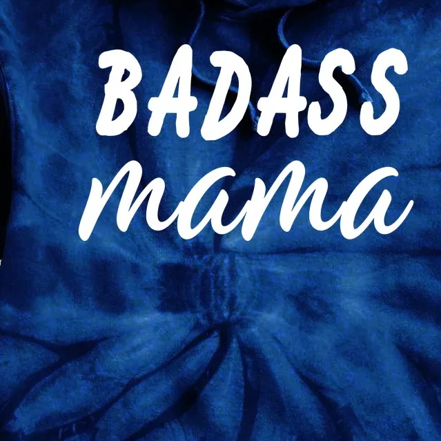 Badass Mama Funny Mom Happy Mothers Day Tie Dye Hoodie