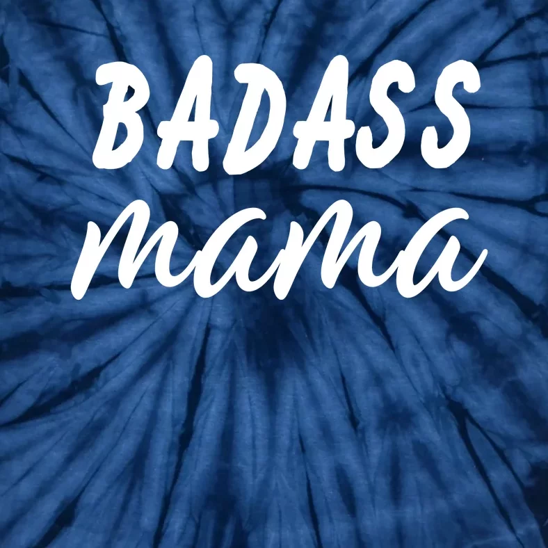 Badass Mama Funny Mom Happy Mothers Day Tie-Dye T-Shirt