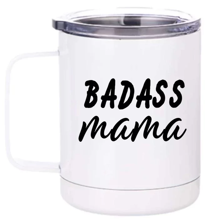 Badass Mama Funny Mom Happy Mothers Day Front & Back 12oz Stainless Steel Tumbler Cup