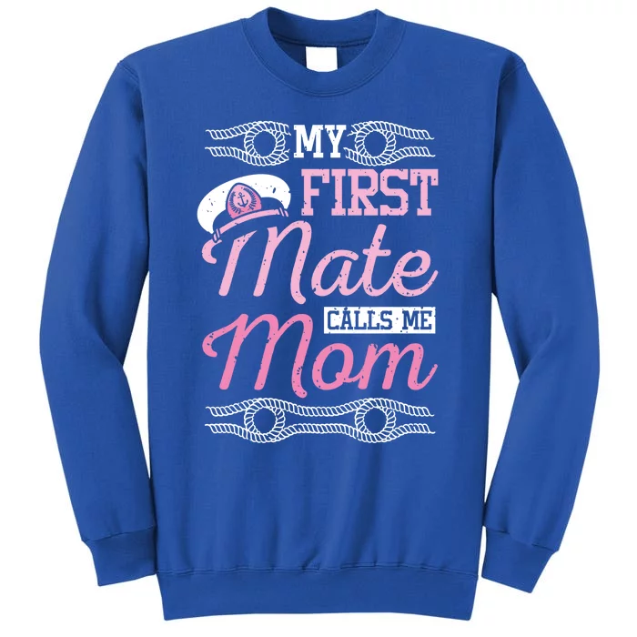 Boating My First Mate Calls Me Mom Gift Sweatshirt