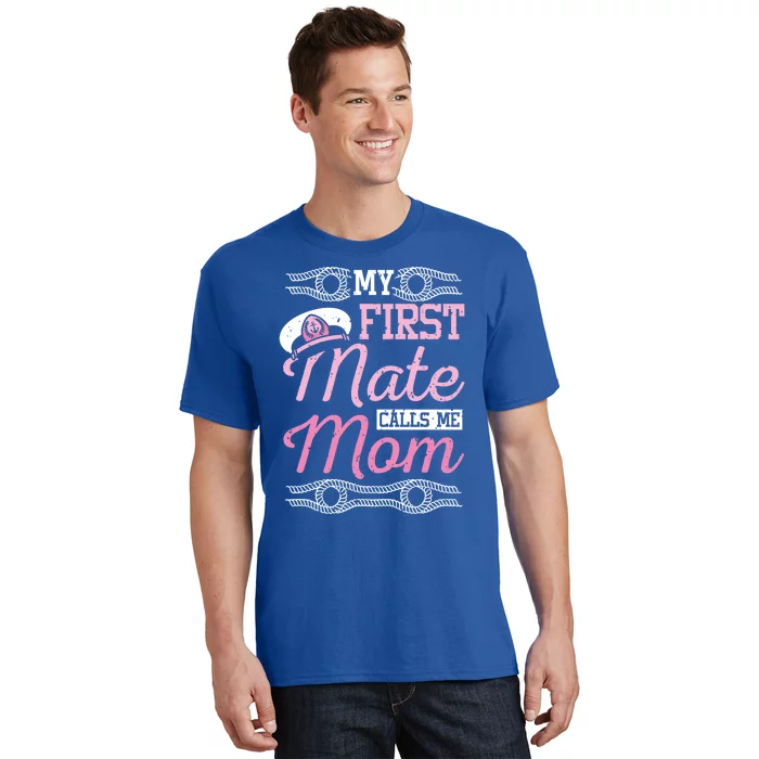 Boating My First Mate Calls Me Mom Gift T-Shirt