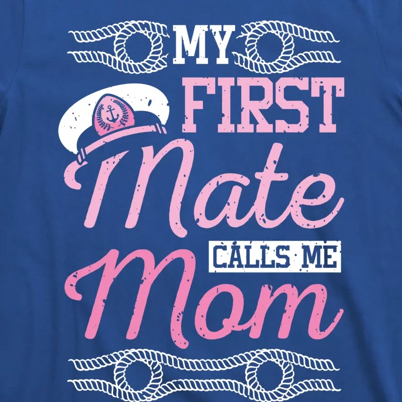 Boating My First Mate Calls Me Mom Gift T-Shirt