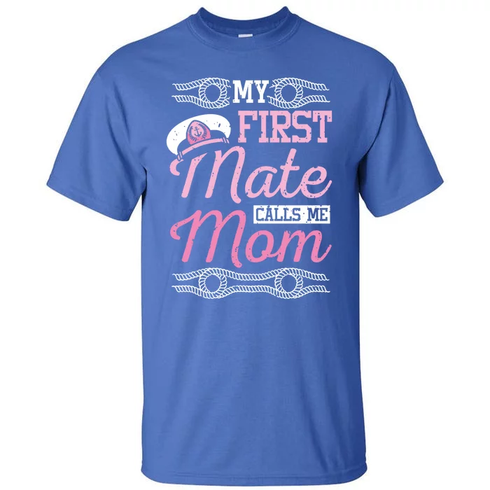 Boating My First Mate Calls Me Mom Gift Tall T-Shirt