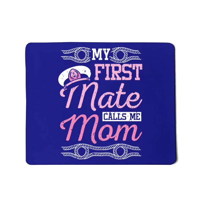 Boating My First Mate Calls Me Mom Gift Mousepad