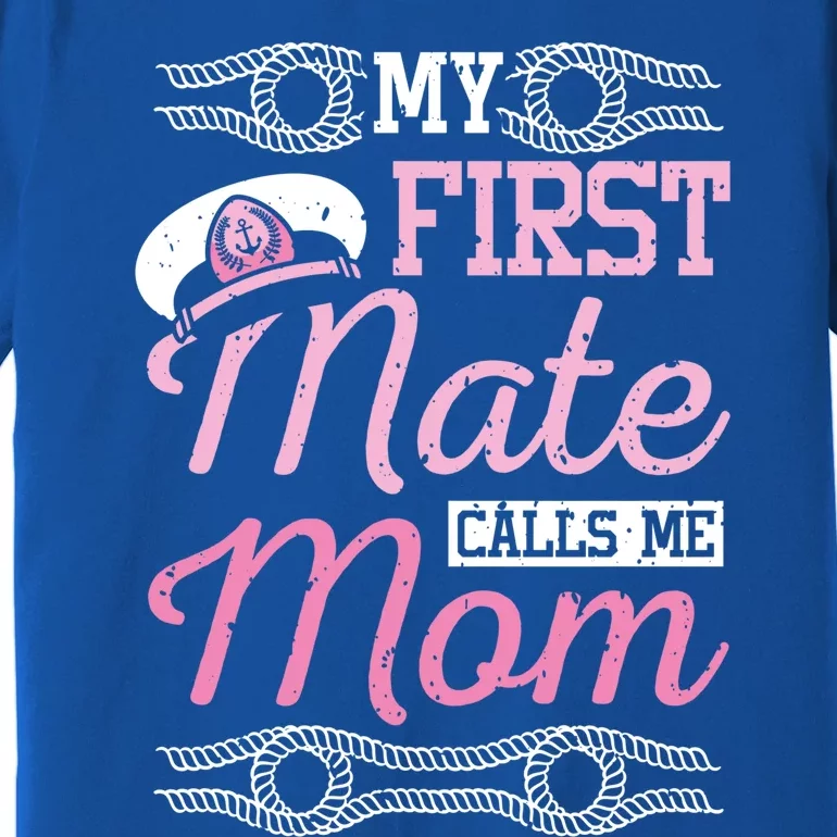 Boating My First Mate Calls Me Mom Gift Premium T-Shirt