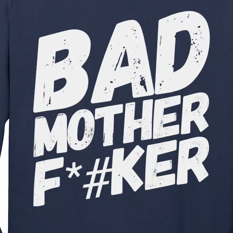 Bad Mother Fker Long Sleeve Shirt