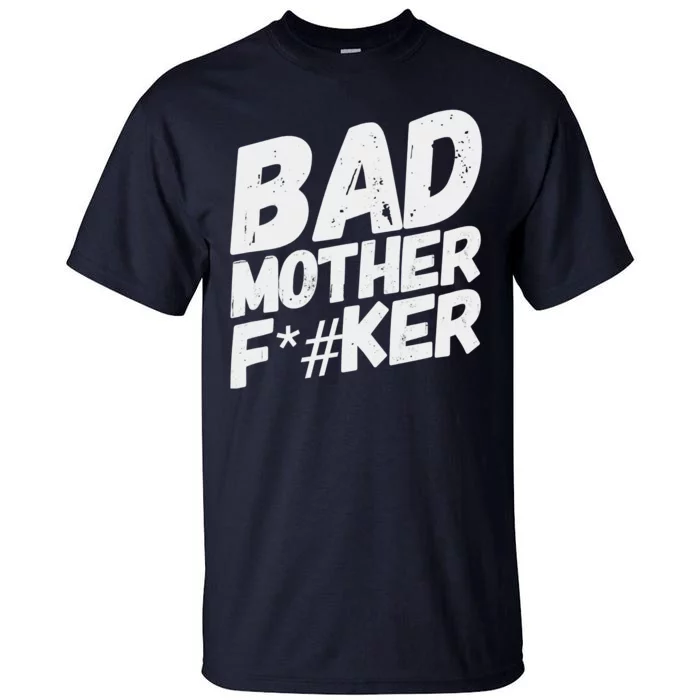 Bad Mother Fker Tall T-Shirt