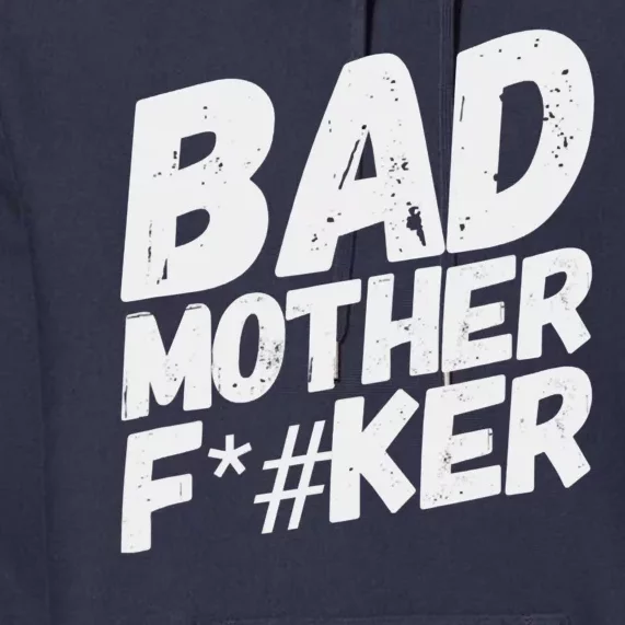 Bad Mother Fker Premium Hoodie