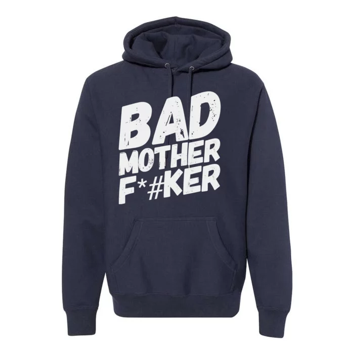 Bad Mother Fker Premium Hoodie