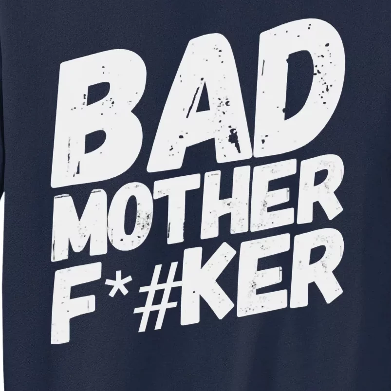 Bad Mother Fker Tall Sweatshirt