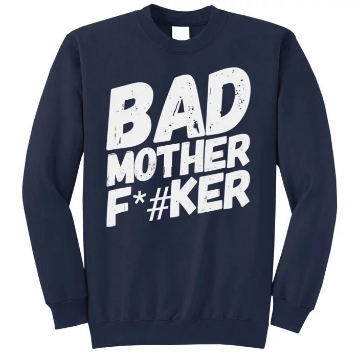 Bad Mother Fker Tall Sweatshirt