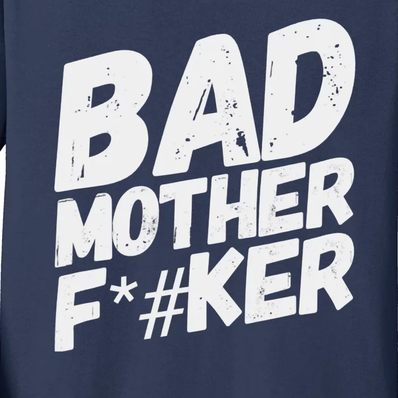 Bad Mother Fker Kids Long Sleeve Shirt